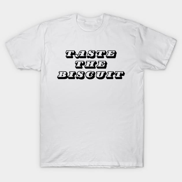 Taste the Biscuit T-Shirt by IJMI